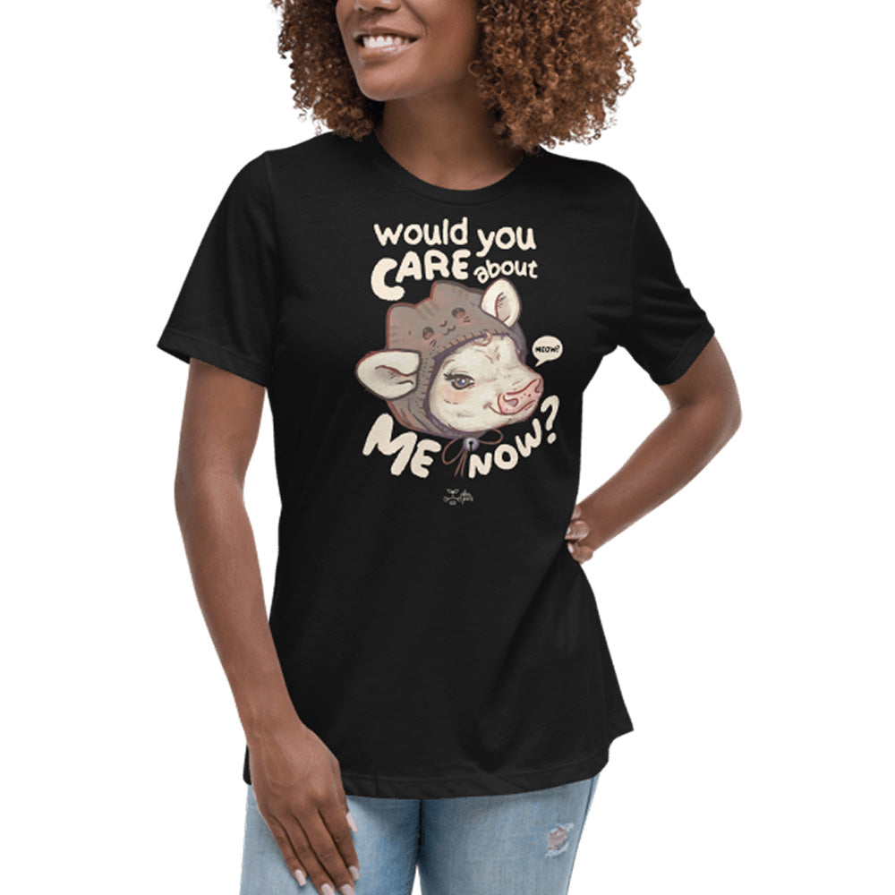 Would You Care About Me Now? Cow Relax Women's* Tee