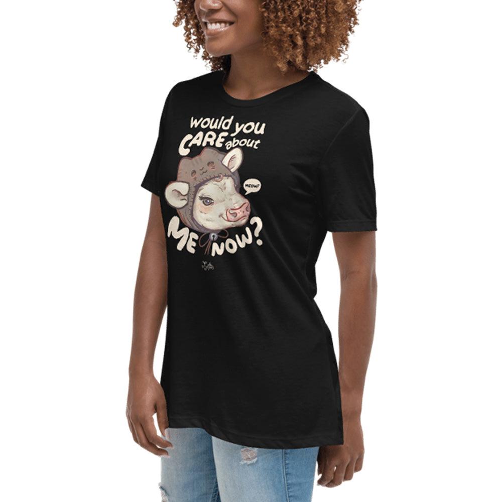 Would You Care About Me Now? Cow Relax Women's* Tee