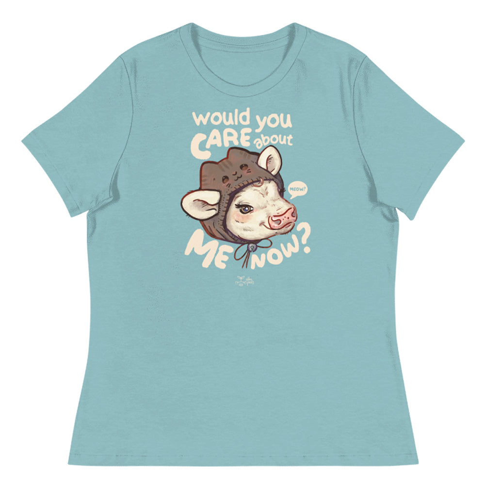 Would You Care About Me Now? Cow Relax Women's* Tee