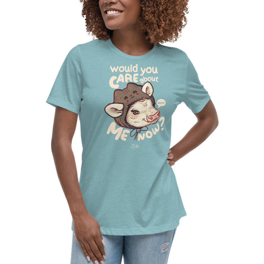 Would You Care About Me Now? Cow Relax Women's* Tee
