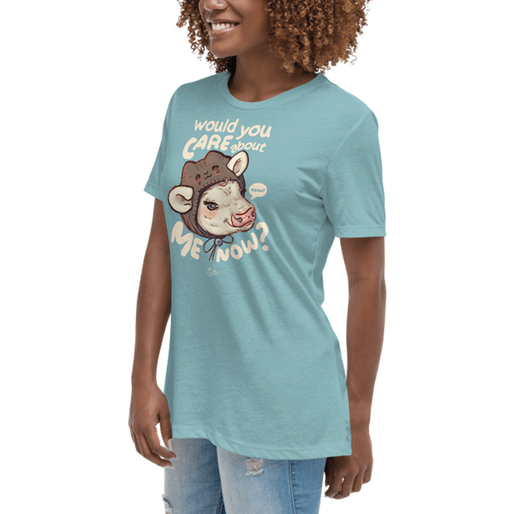 Would You Care About Me Now? Cow Relax Women's* Tee