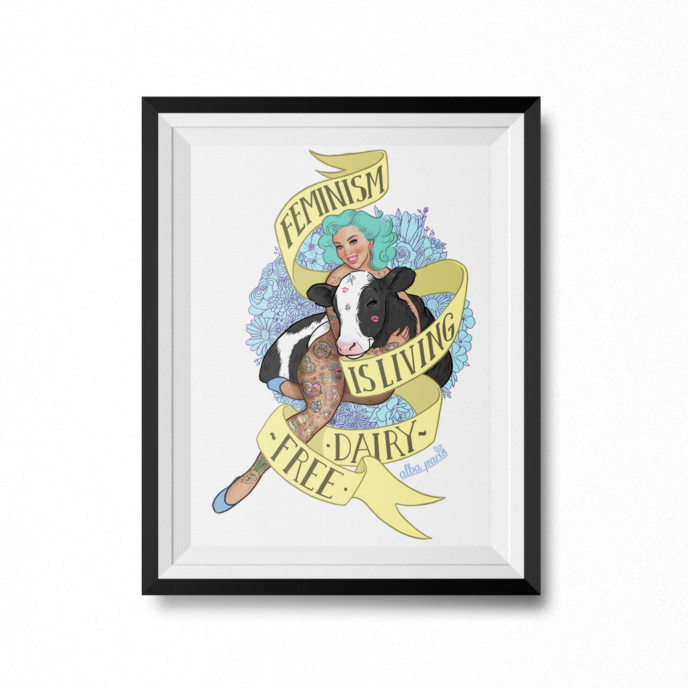 Feminism is Living Dairy-Free Art Print