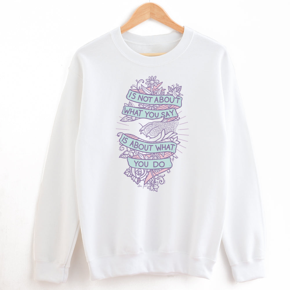 Is About What You Do Unisex Sweatshirt