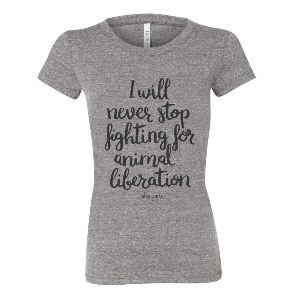 Never Stop Fighting For Animal Liberation Fitted Tee