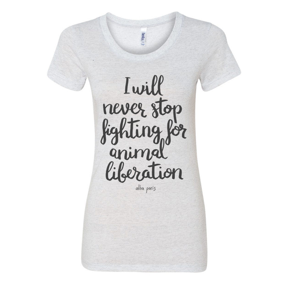 Never Stop Fighting For Animal Liberation Fitted Tee