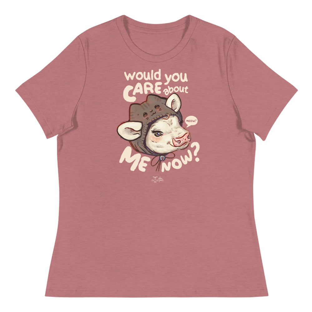 Would You Care About Me Now? Cow Relax Women's* Tee