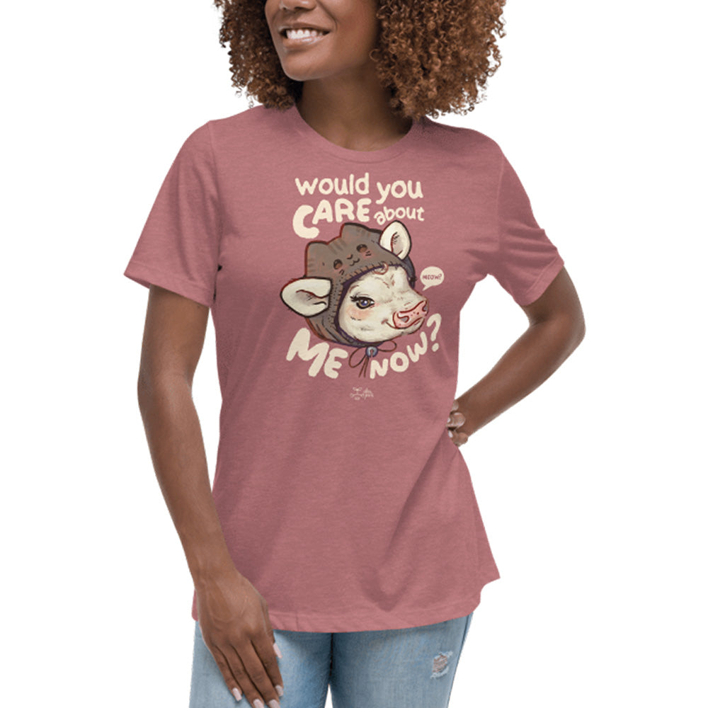 Would You Care About Me Now? Cow Relax Women's* Tee