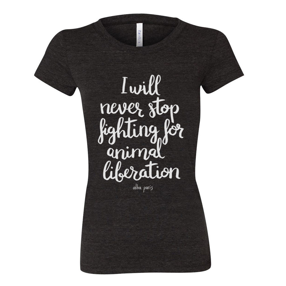 Never Stop Fighting For Animal Liberation Fitted Tee
